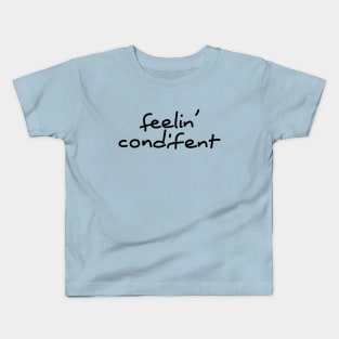 feelin' condifent Kids T-Shirt